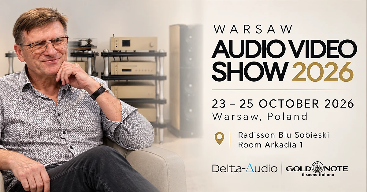 Warsaw Audio Video Show 2026 — 23–25 October 2026, Radisson Blu Sobieski, Room Arkadia 1 — Delta-Audio × Gold Note